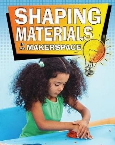 Book cover of SHAPING MATERIALS IN MY MAKERSPACE