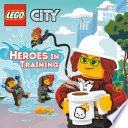 Book cover of LEGO CITY - HEROES IN TRAINING