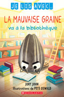 Book cover of JE LIS AVEC - LA MAUVAISE GRAINE VA A LA