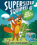 Book cover of SUPERSIZED SQUIRREL 01 THE GREAT WHAM-O