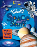 Book cover of CAN'T GET ENOUGH SPACE STUFF