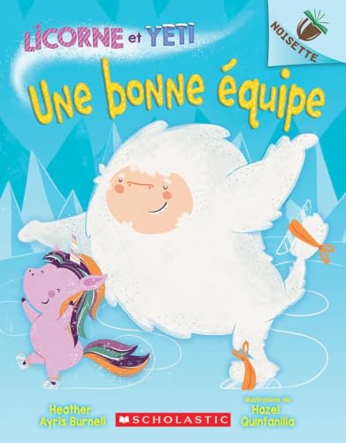 Book cover of LICORNE & YETI 02 UNE BONNE EQUIPE