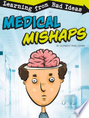 Book cover of MEDICAL MISHAPS - LEARNING FROM BAD IDEA