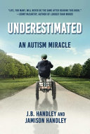 Book cover of UNDERESTIMATED - AN AUTISM MIRACLE