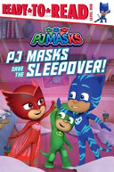 Book cover of PJ MASKS SAVE THE SLEEPOVER