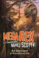 Book cover of MEGA REX - A TYRANNOSAURUS NAMED SCOTTY