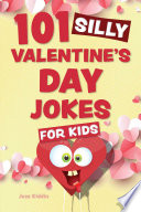 Book cover of 101 SILLY VALENTINE'S DAY JOKES FOR KIDS