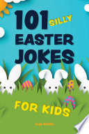 Book cover of 101 SILLY EASTER JOKES FOR KIDS