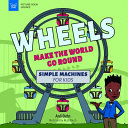 Book cover of WHEELS MAKE THE WORLD GO ROUND