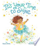 Book cover of IT'S YOUR TIME TO SHINE