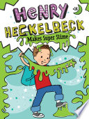 Book cover of HENRY HECKELBECK 14 MAKES SUPER SLIME