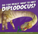 Book cover of DO YOU REALLY WANT TO MEET DIPLODOCUS