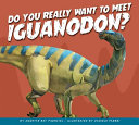 Book cover of DO YOU REALLY WANT TO MEET IGUANODON
