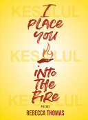Book cover of I PLACE YOU INTO THE FIRE