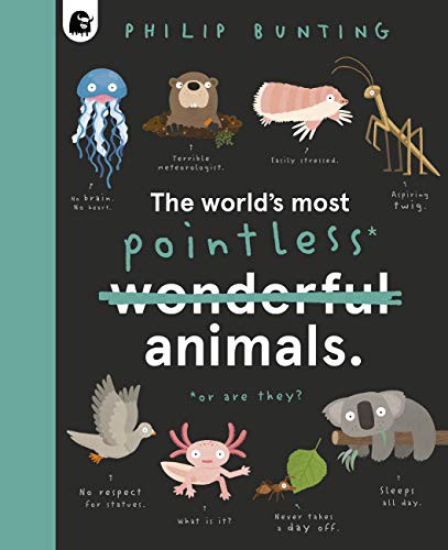Book cover of WORLD'S MOST POINTLESS ANIMALS - OR ARE